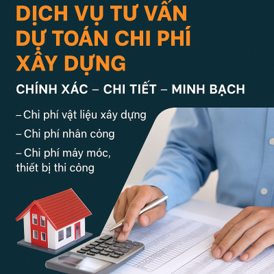 Dịch vụ tư vấn dự toán chi phí xây dựng: rõ ràng – chính xác – minh bạch